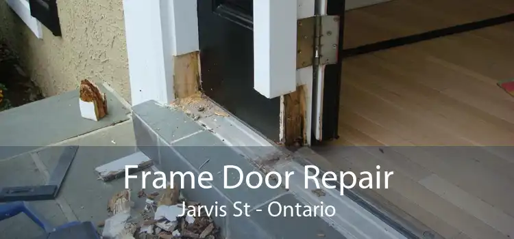 Frame Door Repair Jarvis St - Ontario