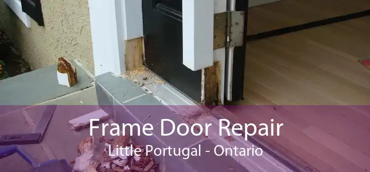 Frame Door Repair Little Portugal - Ontario