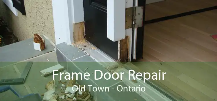 Frame Door Repair Old Town - Ontario