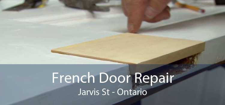French Door Repair Jarvis St - Ontario