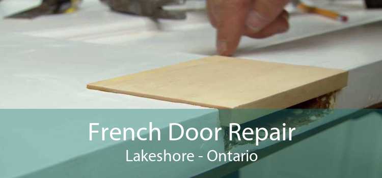 French Door Repair Lakeshore - Ontario