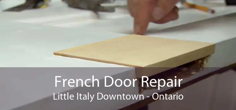 French Door Repair Little Italy Downtown - Ontario