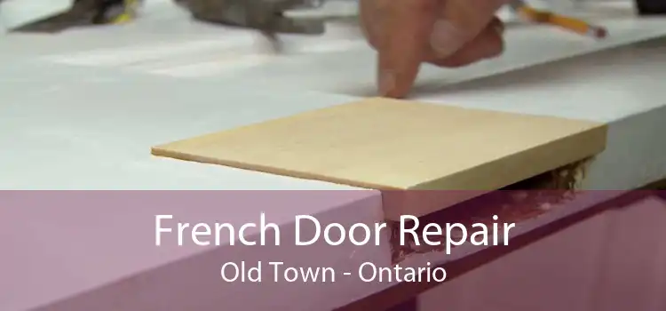 French Door Repair Old Town - Ontario