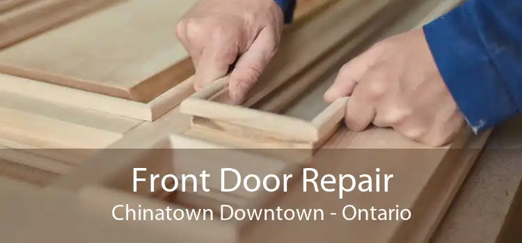 Front Door Repair Chinatown Downtown - Ontario