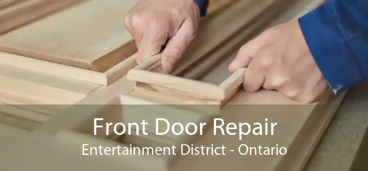 Front Door Repair Entertainment District - Ontario