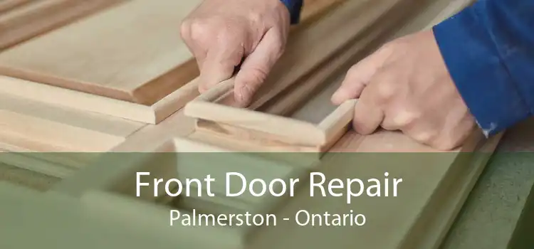 Front Door Repair Palmerston - Ontario