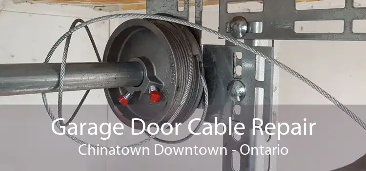 Garage Door Cable Repair Chinatown Downtown - Ontario