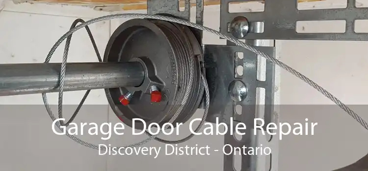 Garage Door Cable Repair Discovery District - Ontario