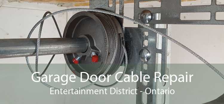 Garage Door Cable Repair Entertainment District - Ontario