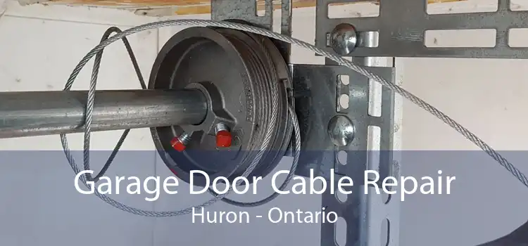 Garage Door Cable Repair Huron - Ontario