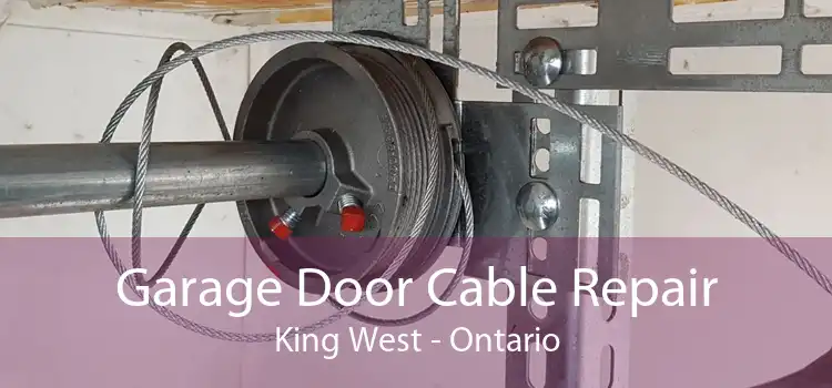 Garage Door Cable Repair King West - Ontario