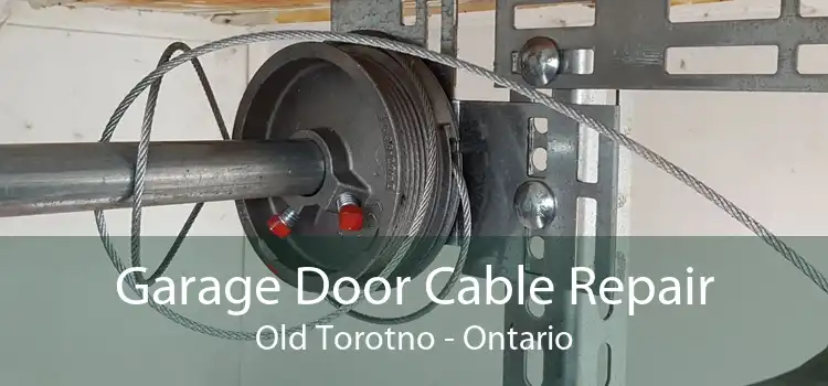 Garage Door Cable Repair Old Torotno - Ontario