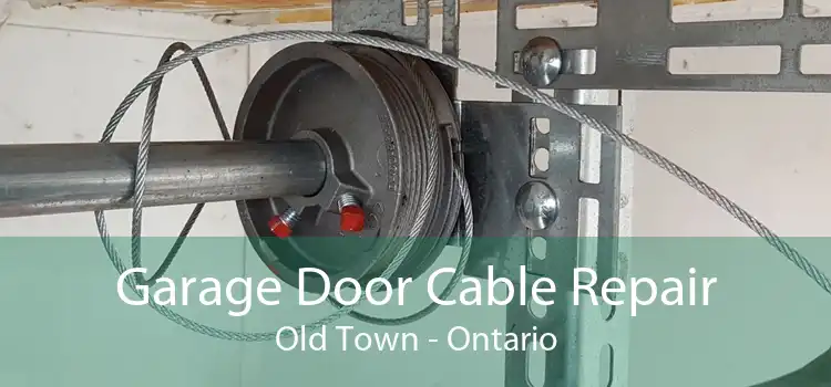 Garage Door Cable Repair Old Town - Ontario