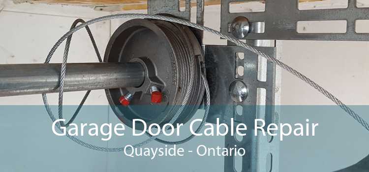 Garage Door Cable Repair Quayside - Ontario