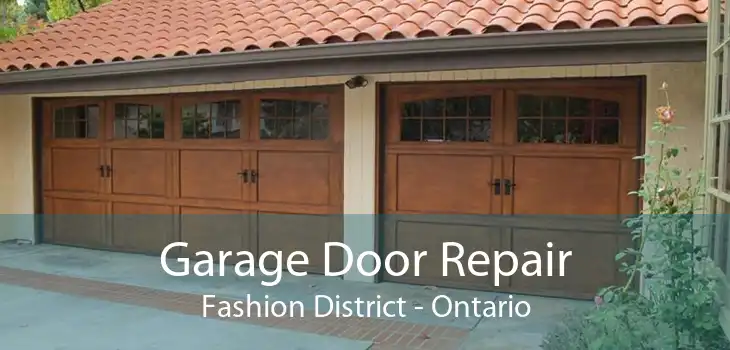 Garage Door Repair Fashion District - Ontario