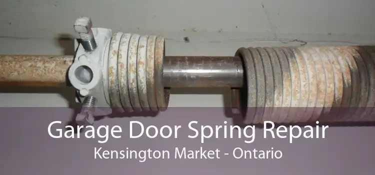 Garage Door Spring Repair Kensington Market - Ontario