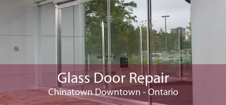Glass Door Repair Chinatown Downtown - Ontario