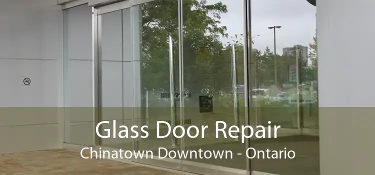 Glass Door Repair Chinatown Downtown - Ontario