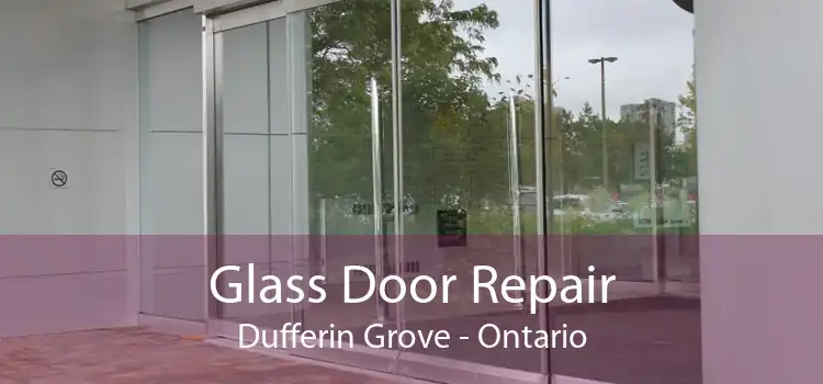 Glass Door Repair Dufferin Grove - Ontario