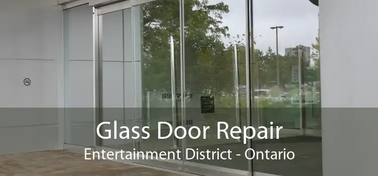 Glass Door Repair Entertainment District - Ontario
