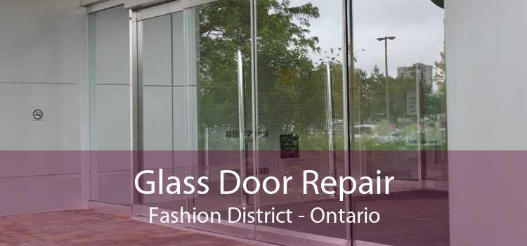 Glass Door Repair Fashion District - Ontario