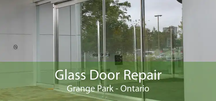 Glass Door Repair Grange Park - Ontario