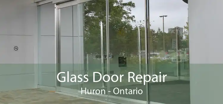 Glass Door Repair Huron - Ontario