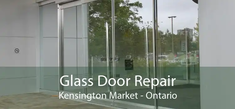 Glass Door Repair Kensington Market - Ontario