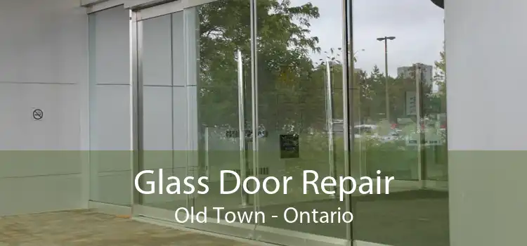 Glass Door Repair Old Town - Ontario