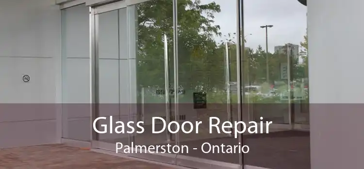 Glass Door Repair Palmerston - Ontario