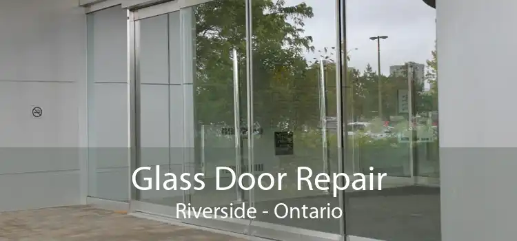 Glass Door Repair Riverside - Ontario