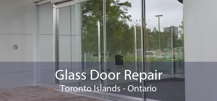 Glass Door Repair Toronto Islands - Ontario