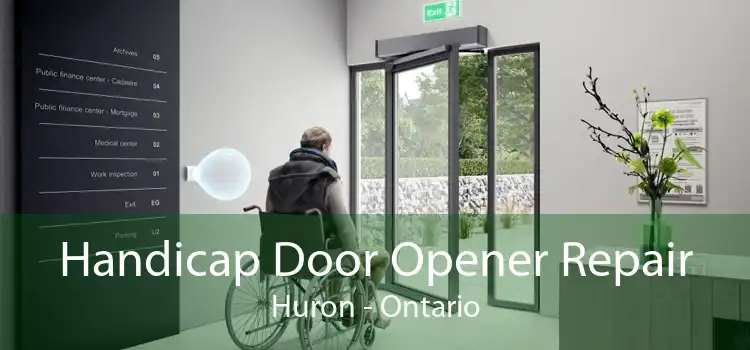 Handicap Door Opener Repair Huron - Ontario