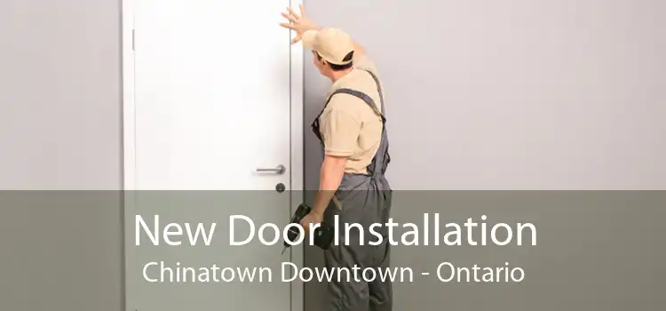 New Door Installation Chinatown Downtown - Ontario