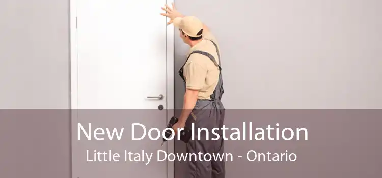 New Door Installation Little Italy Downtown - Ontario