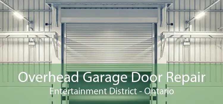 Overhead Garage Door Repair Entertainment District - Ontario