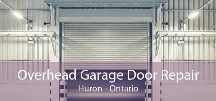 Overhead Garage Door Repair Huron - Ontario