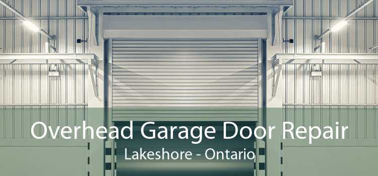 Overhead Garage Door Repair Lakeshore - Ontario