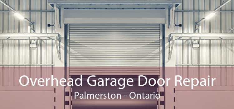 Overhead Garage Door Repair Palmerston - Ontario