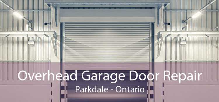 Overhead Garage Door Repair Parkdale - Ontario