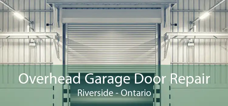 Overhead Garage Door Repair Riverside - Ontario