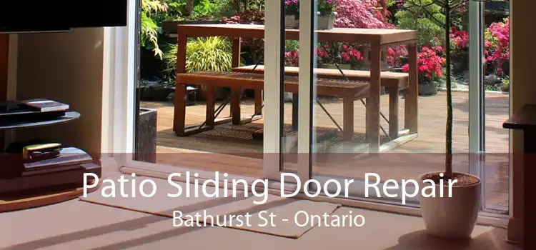 Patio Sliding Door Repair Bathurst St - Ontario