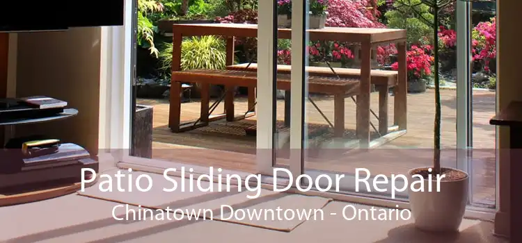 Patio Sliding Door Repair Chinatown Downtown - Ontario