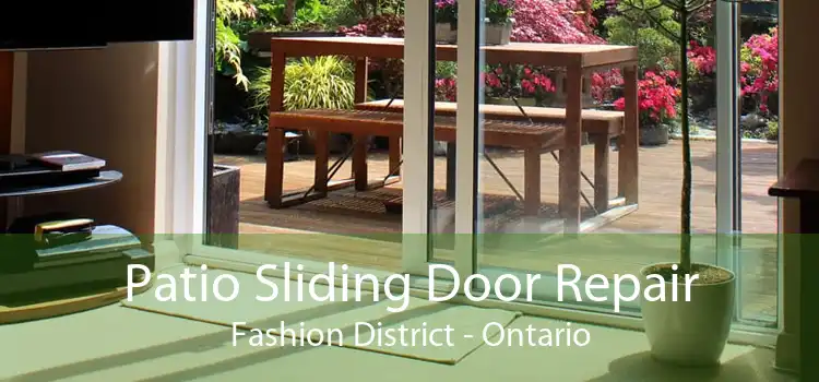 Patio Sliding Door Repair Fashion District - Ontario