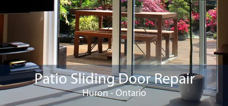 Patio Sliding Door Repair Huron - Ontario