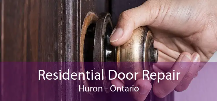 Residential Door Repair Huron - Ontario