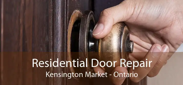 Residential Door Repair Kensington Market - Ontario