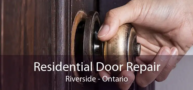 Residential Door Repair Riverside - Ontario