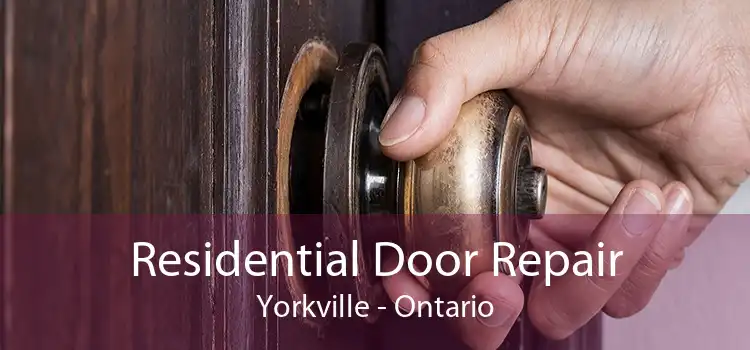 Residential Door Repair Yorkville - Ontario