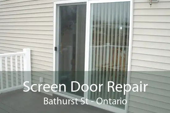 Screen Door Repair Bathurst St - Ontario
